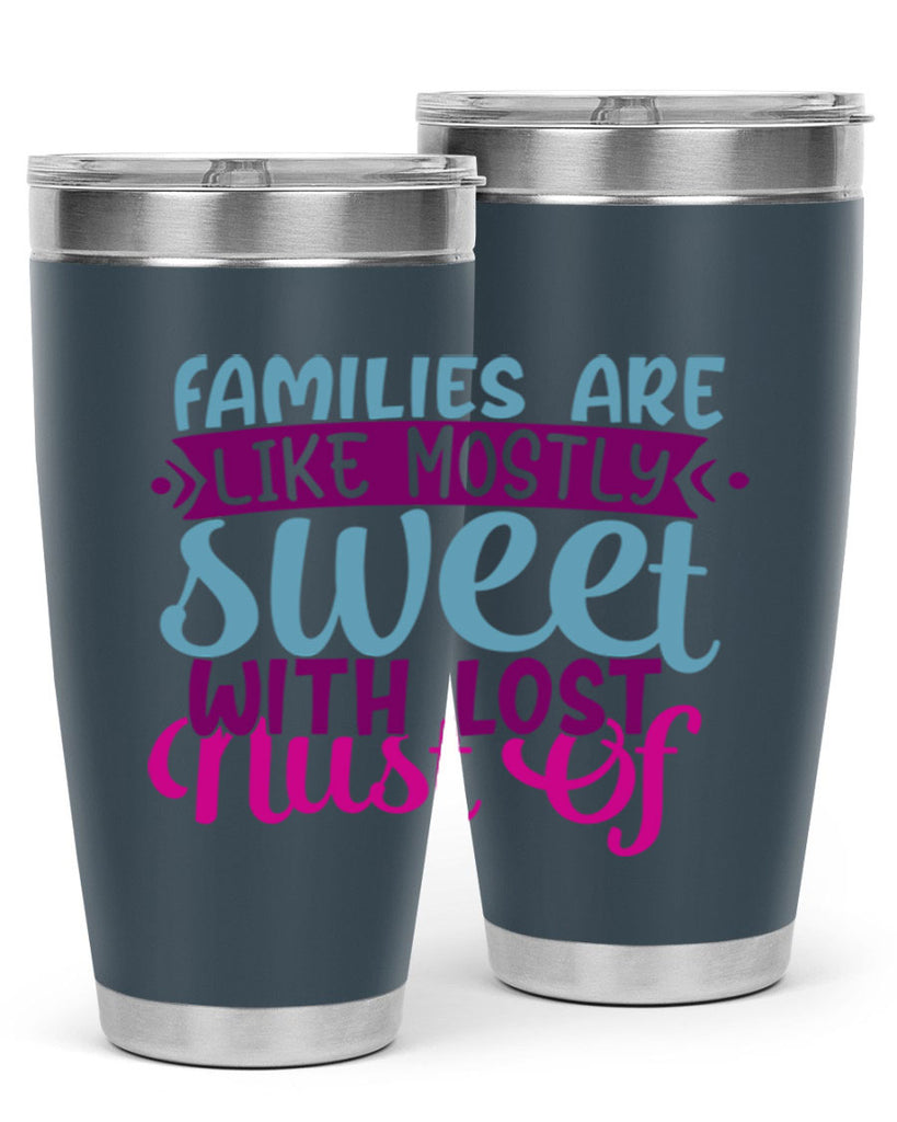 families are like mostly sweet with lost nust of 42#- family- Tumbler