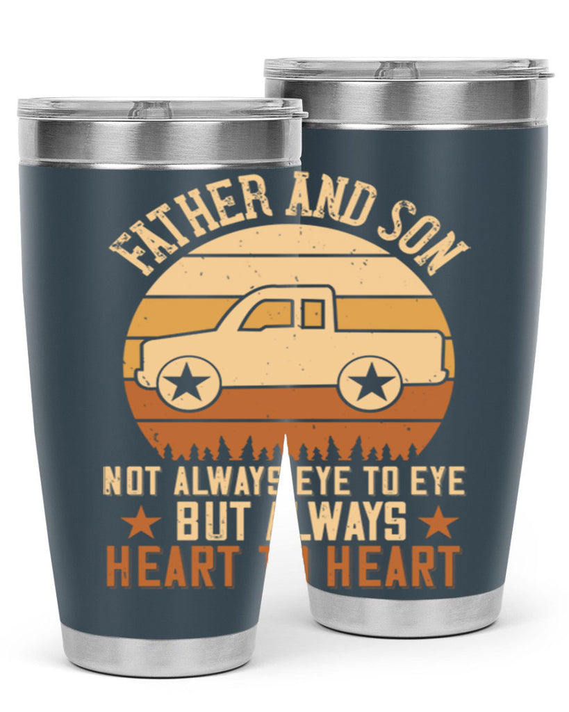 father and son not always eye to eye but always heart to heart Style 2#- truck driver- tumbler