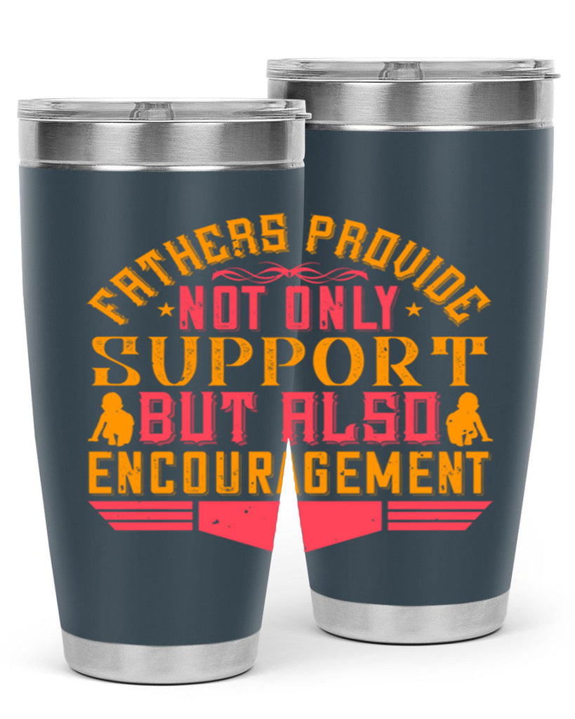 fathers provide not only support but also encouragement 49#- Parents Day- Tumbler