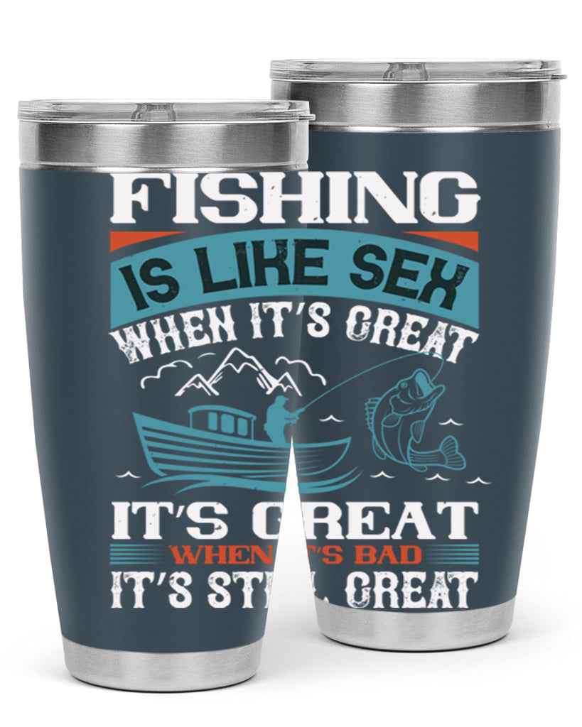 fishing is like sex when its great 146#- fishing- Tumbler