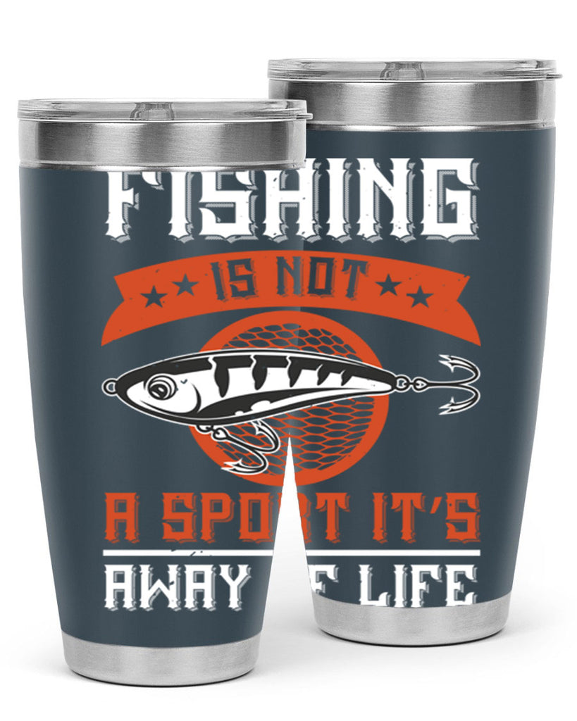 fishing is not a sport it’s away of life 273#- fishing- Tumbler