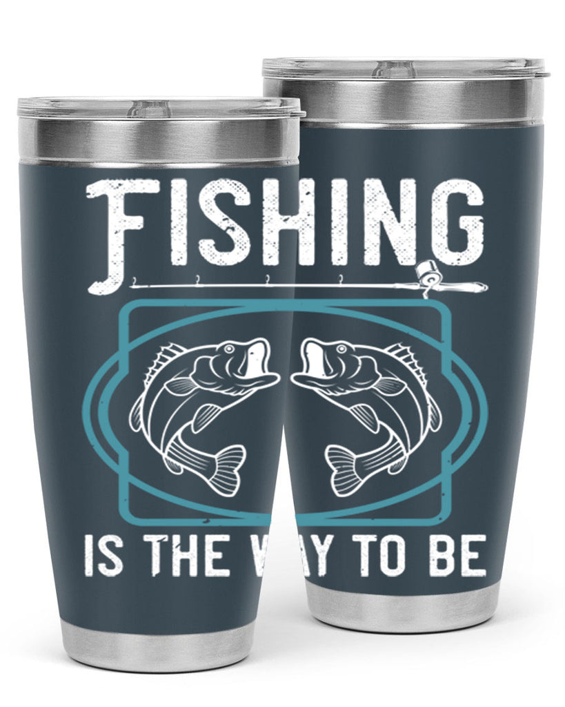 fishing is the way to be 270#- fishing- Tumbler