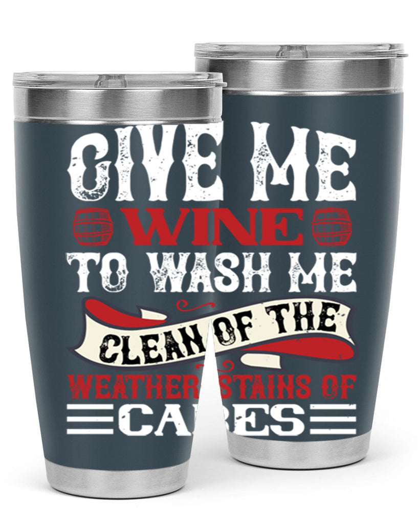 give me wine to wash me 84#- wine- Tumbler