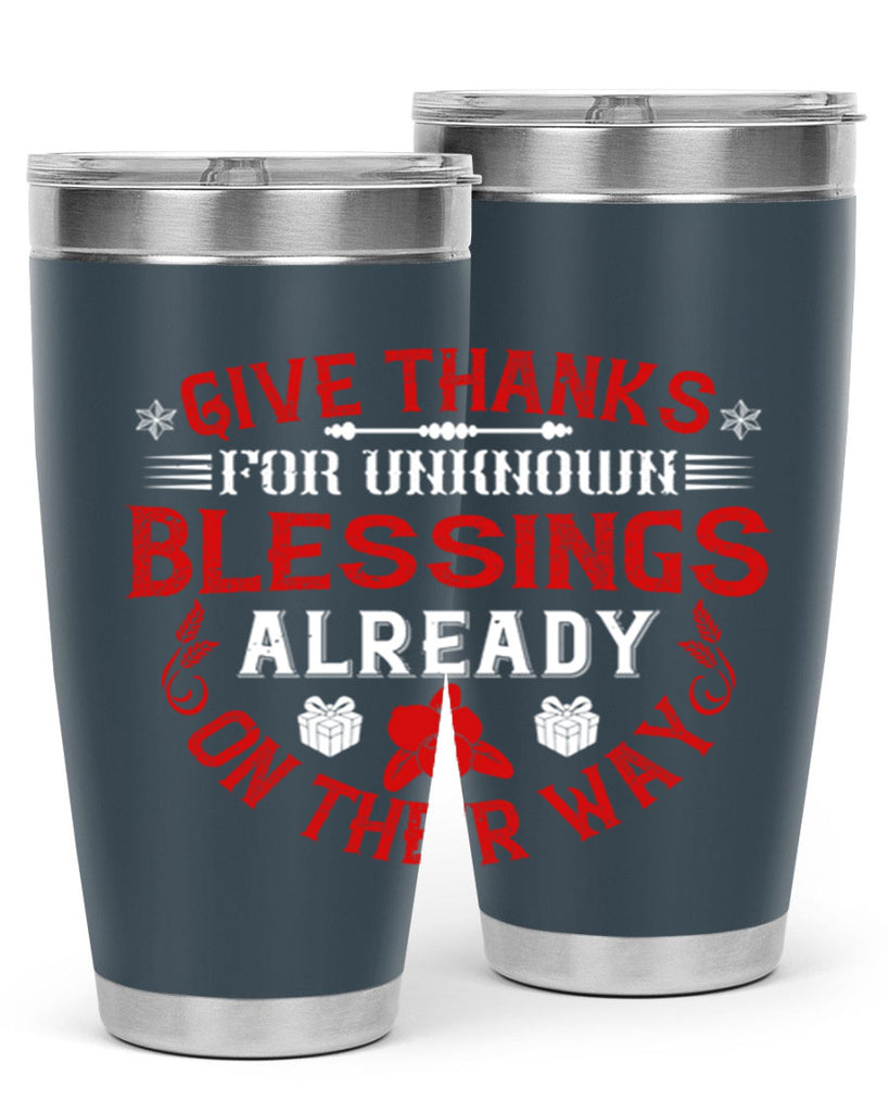 give thanks for unknown blessings already on their way 41#- thanksgiving- Tumbler