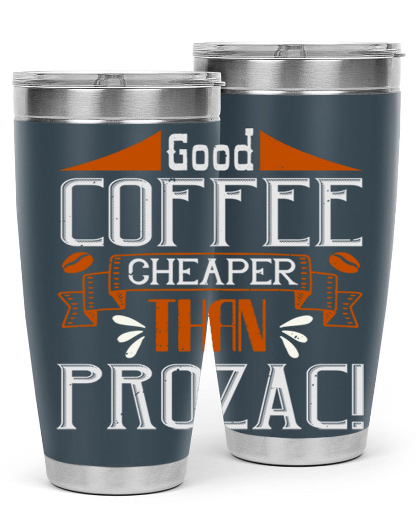 good coffee – cheaper than prozac 260#- coffee- Tumbler