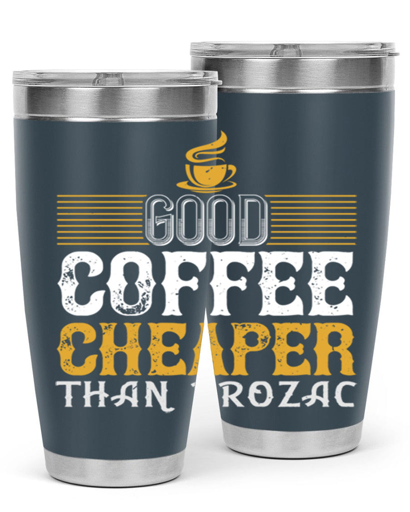 good coffee – cheaper than prozac 261#- coffee- Tumbler