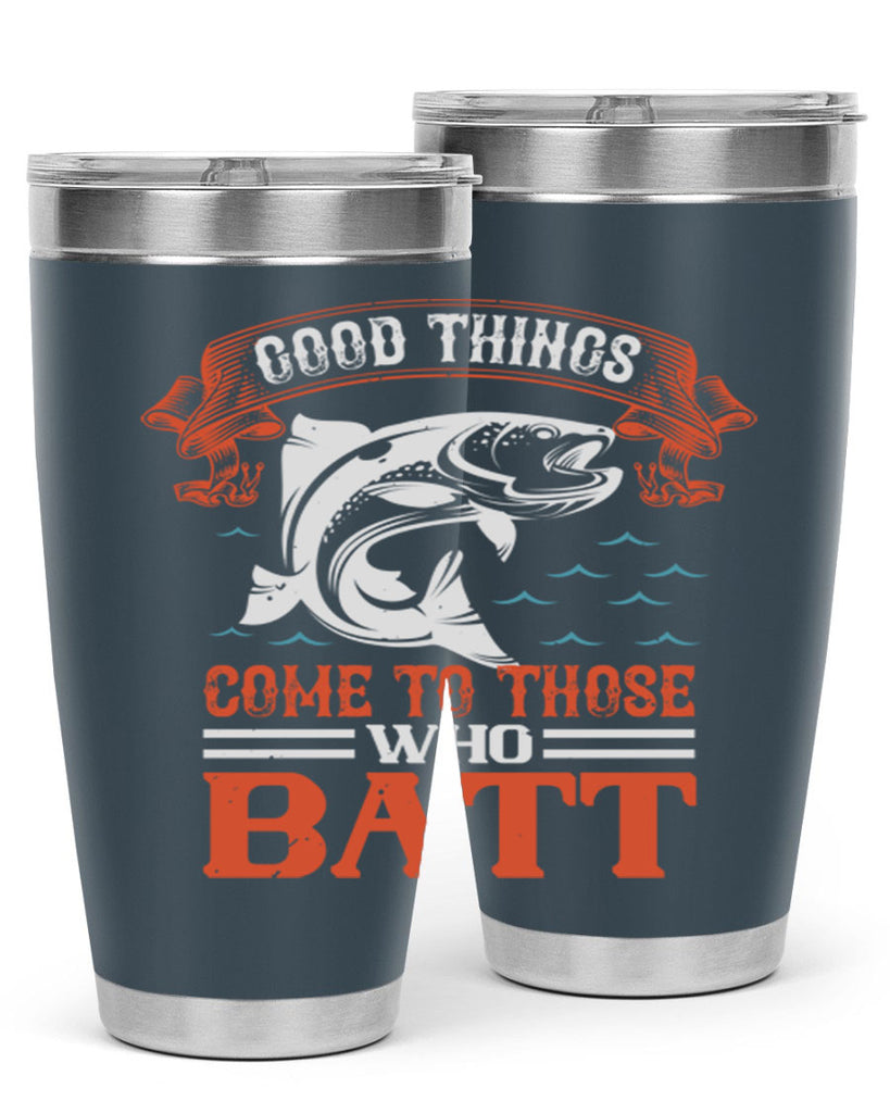 good things come to those who batt 130#- fishing- Tumbler