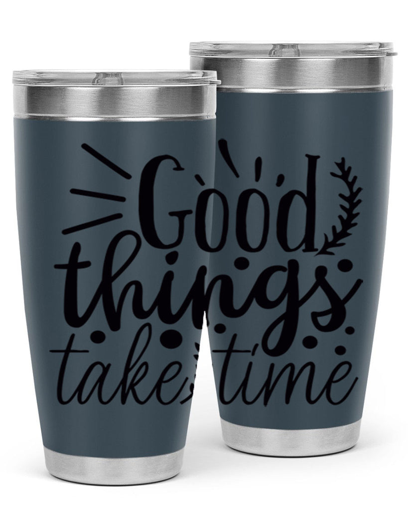 good things take time 44#- gym- Tumbler