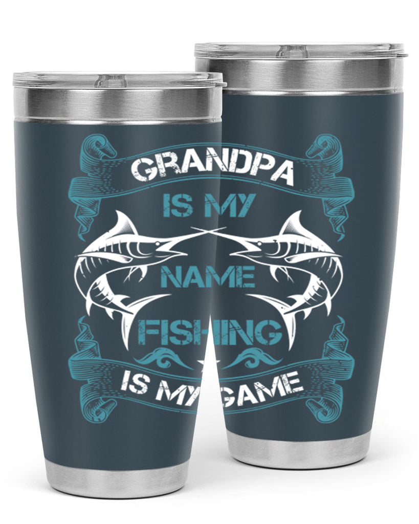 grandpa is my name fishing is my game 260#- fishing- Tumbler