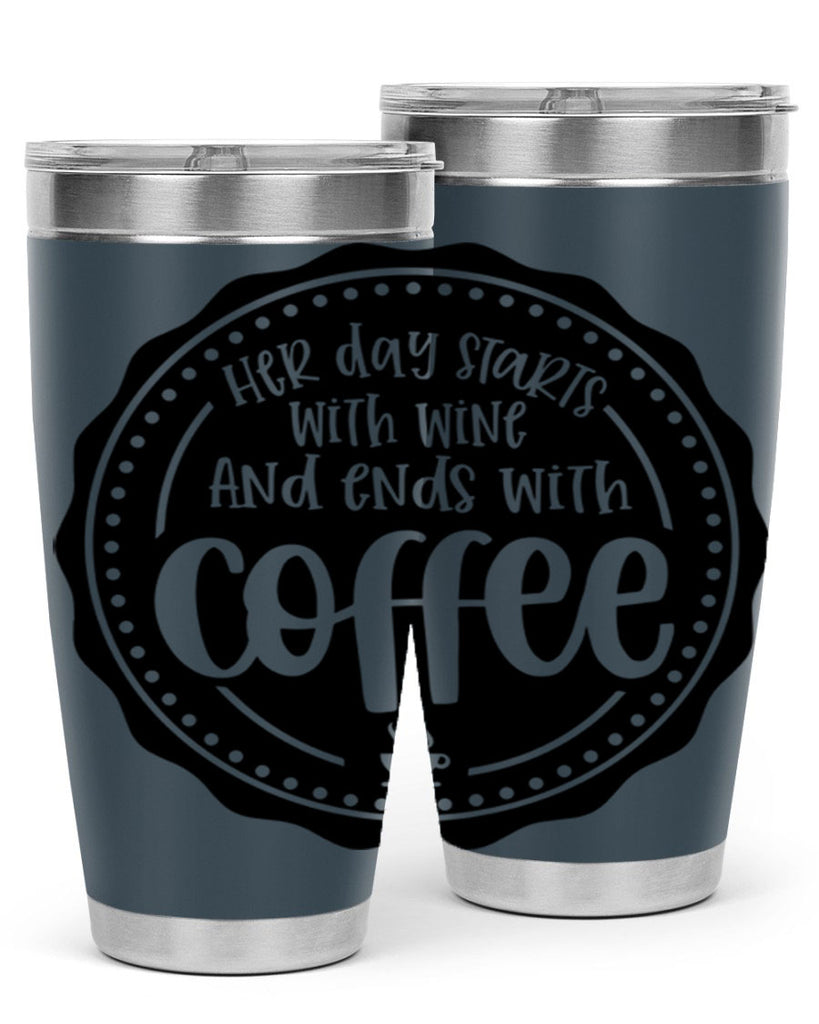 her day starts with wine and ends with coffee 116#- coffee- Tumbler