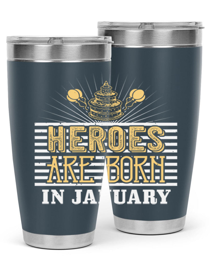 heroes are born in january Style 95#- birthday- tumbler