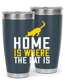 home is where the cat is Style 49#- cat- Tumbler