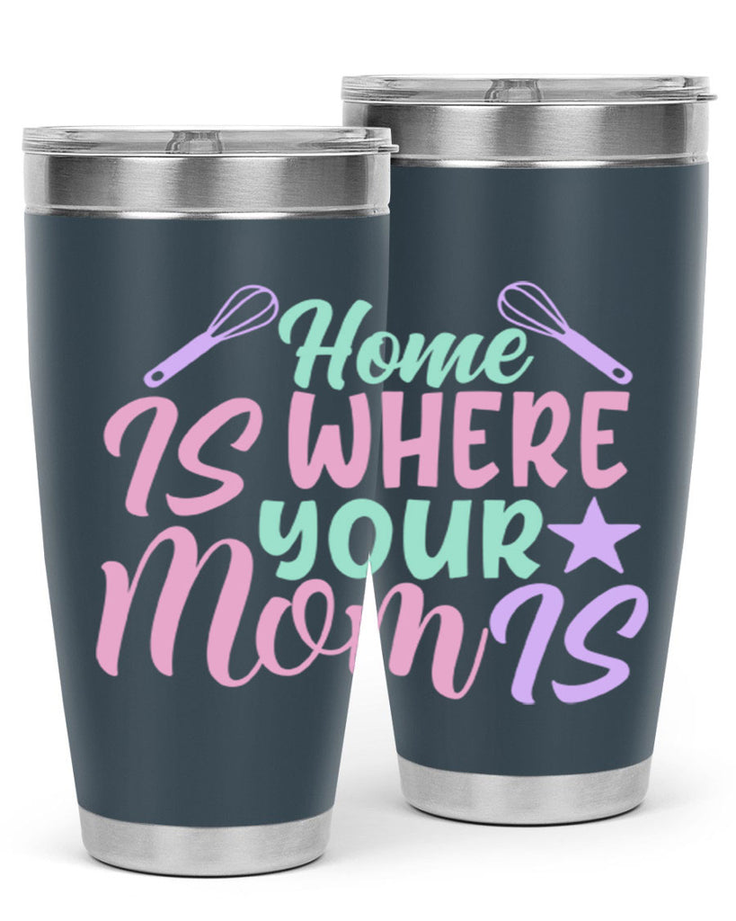 home is where your mom is 37#- home- Tumbler