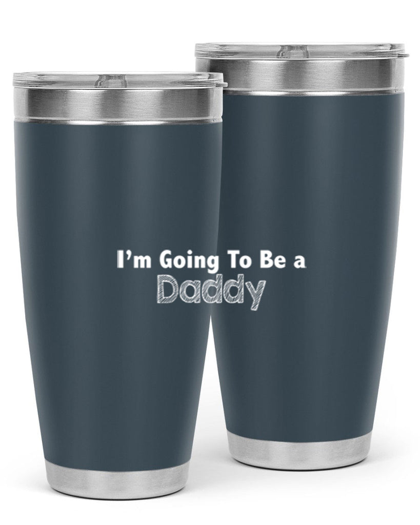 i am going to be a daddyn 8#- dad- Tumbler