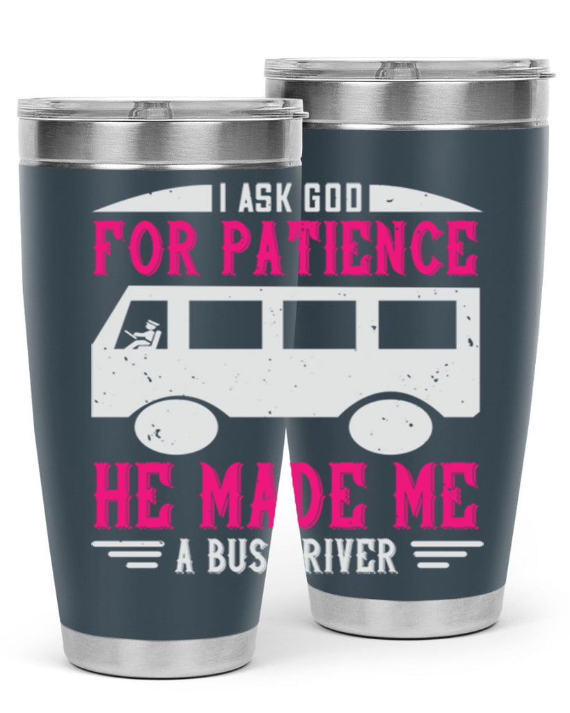 i ask god for patience he made me a bus driver Style 33#- bus driver- tumbler