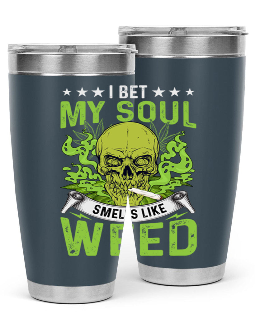 i bet my soul smells like weed 120#- marijuana- Tumbler