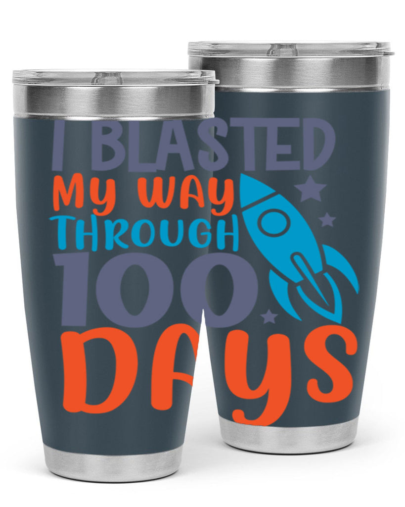 i blasted on my way through 100 days 12#- 100 days of school- Tumbler