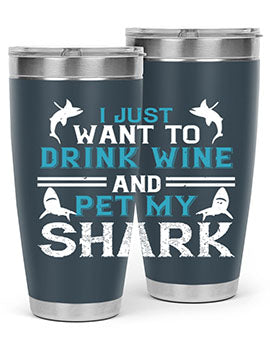 i just want to drink wine and pet my shark Style 80#- shark  fish- Tumbler