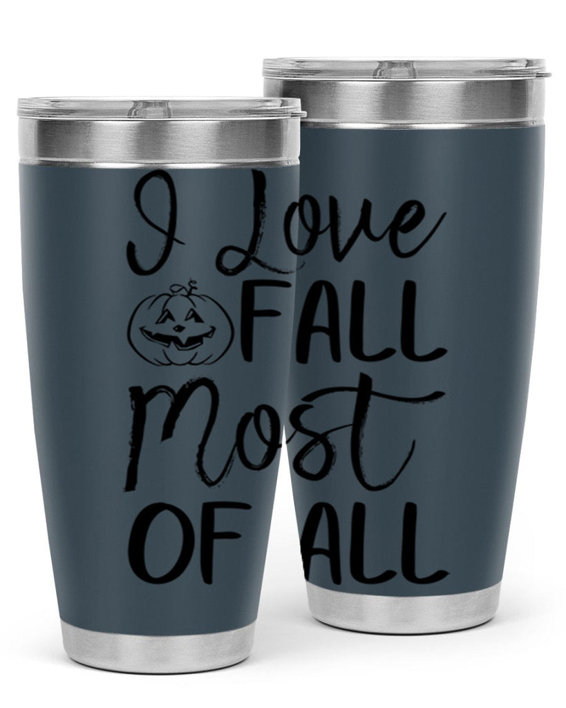 i love fall most of all 327#- fall- Tumbler
