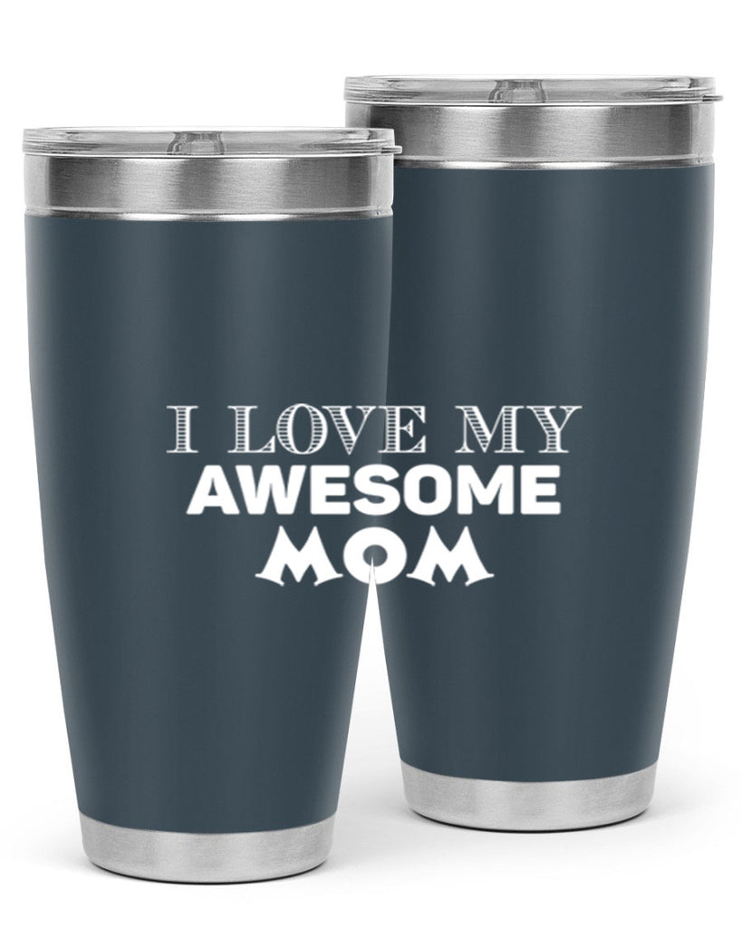 i love my awesome momn 262#- mom- Tumbler