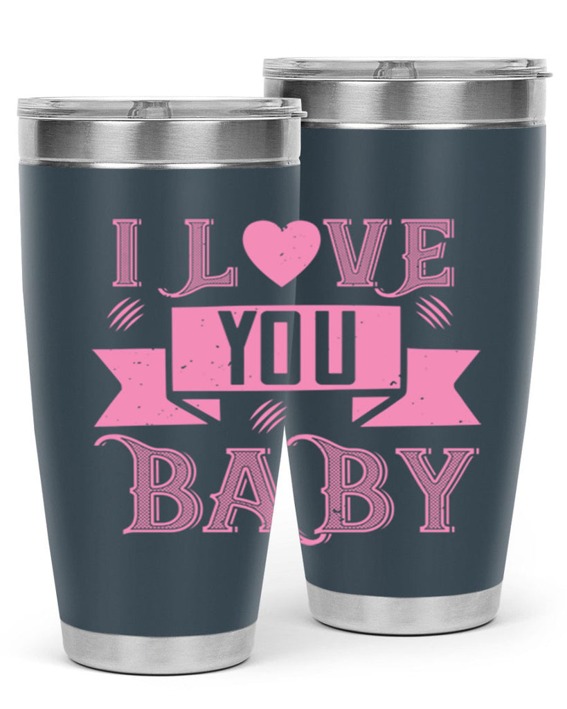 i love you baby 52#- valentines day- Tumbler