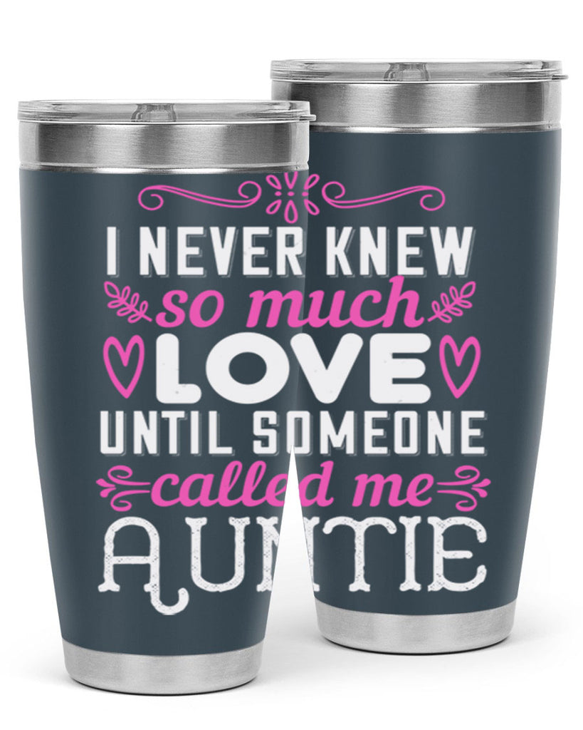 i never knew so much love until someone called me auntie Style 48#- aunt- Tumbler