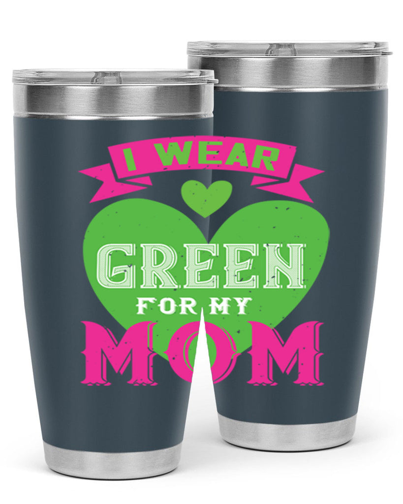 i were green for my mom 149#- mom- Tumbler