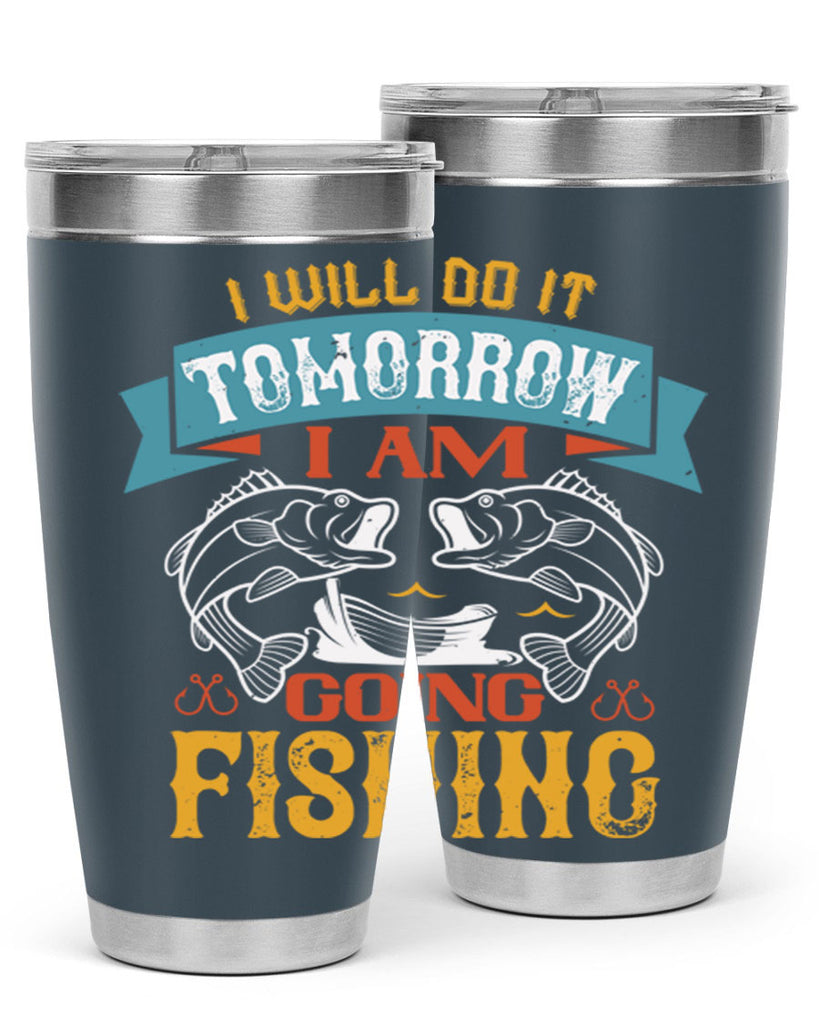 i will do it tomorrow i am going fishing 97#- fishing- Tumbler