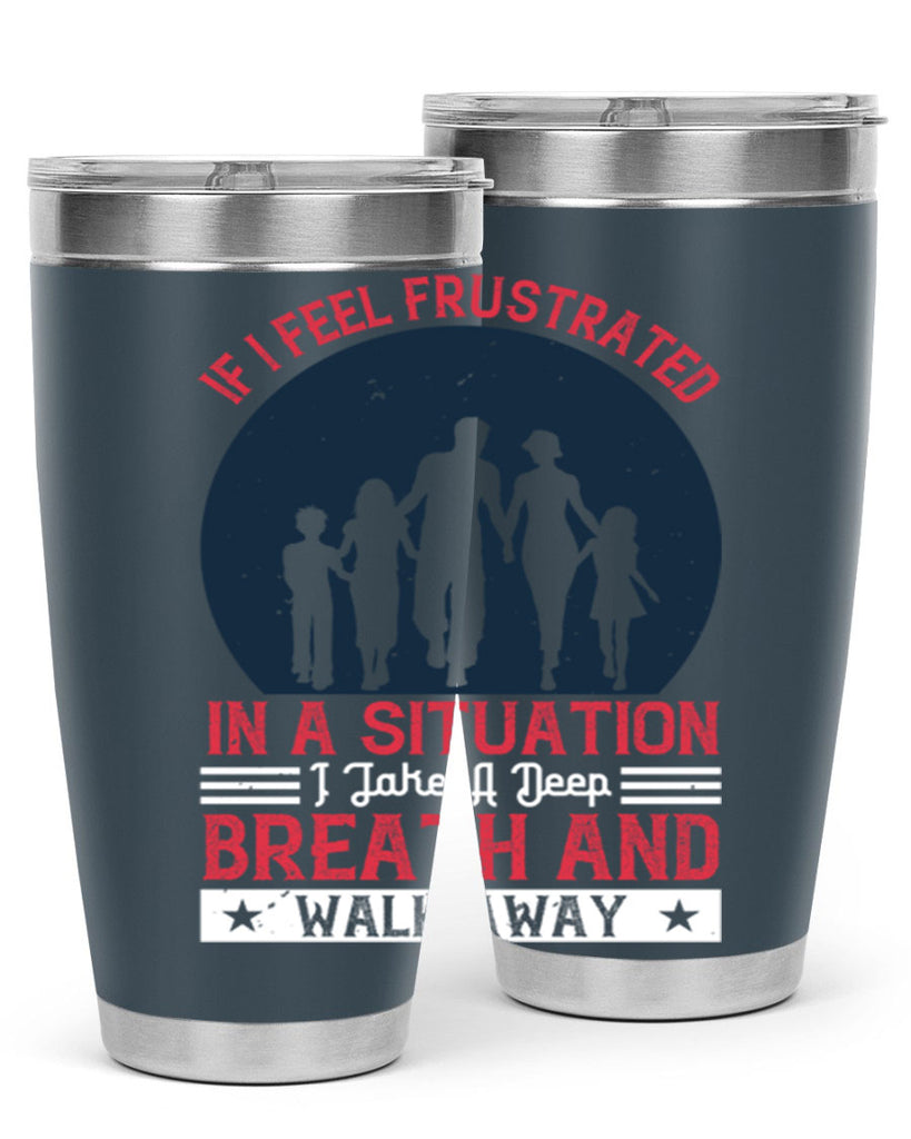 if i feel frustrated in a situation i take a deep breath and walk away 47#- walking- Tumbler