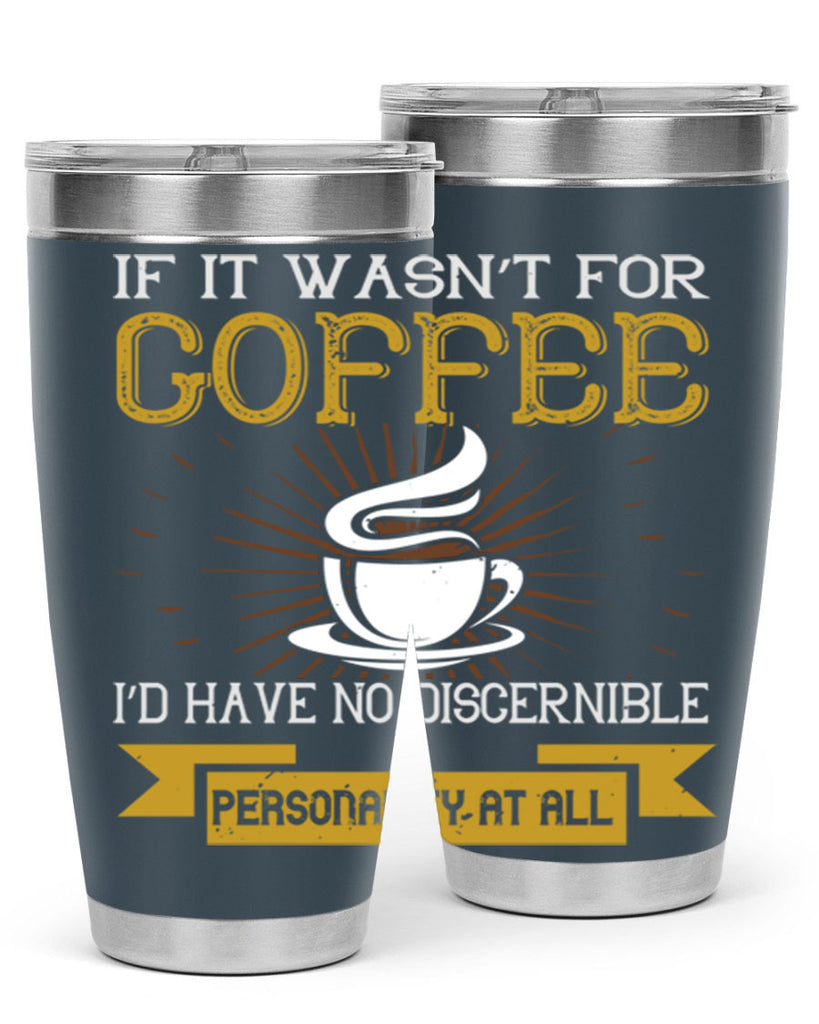 if it wasnt not coffee id have no discernible 243#- coffee- Tumbler