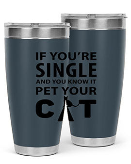 if you’re single Style 60#- cat- Tumbler