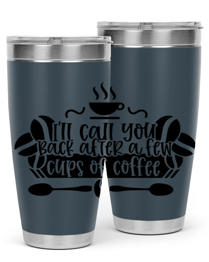 ill call you back after a few cups of coffee 98#- coffee- Tumbler