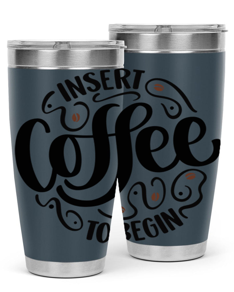 insert coffee to begin 91#- coffee- Tumbler