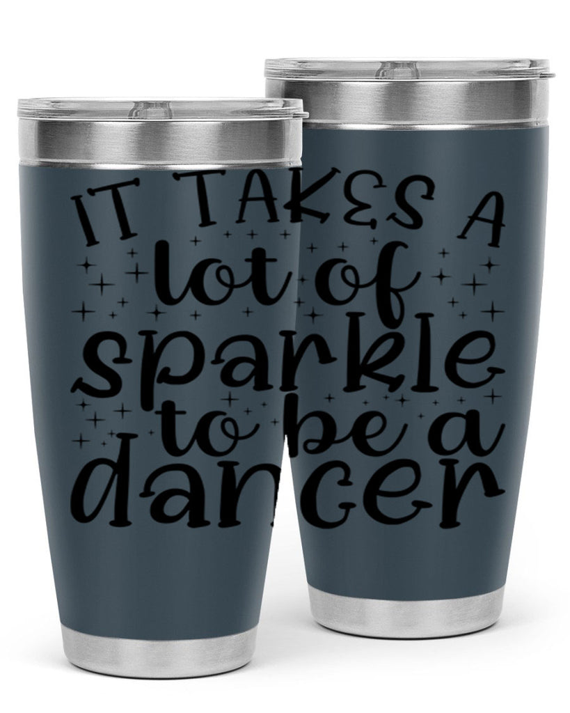 it takes a lof of sparkle to be a dancer54#- ballet- Tumbler