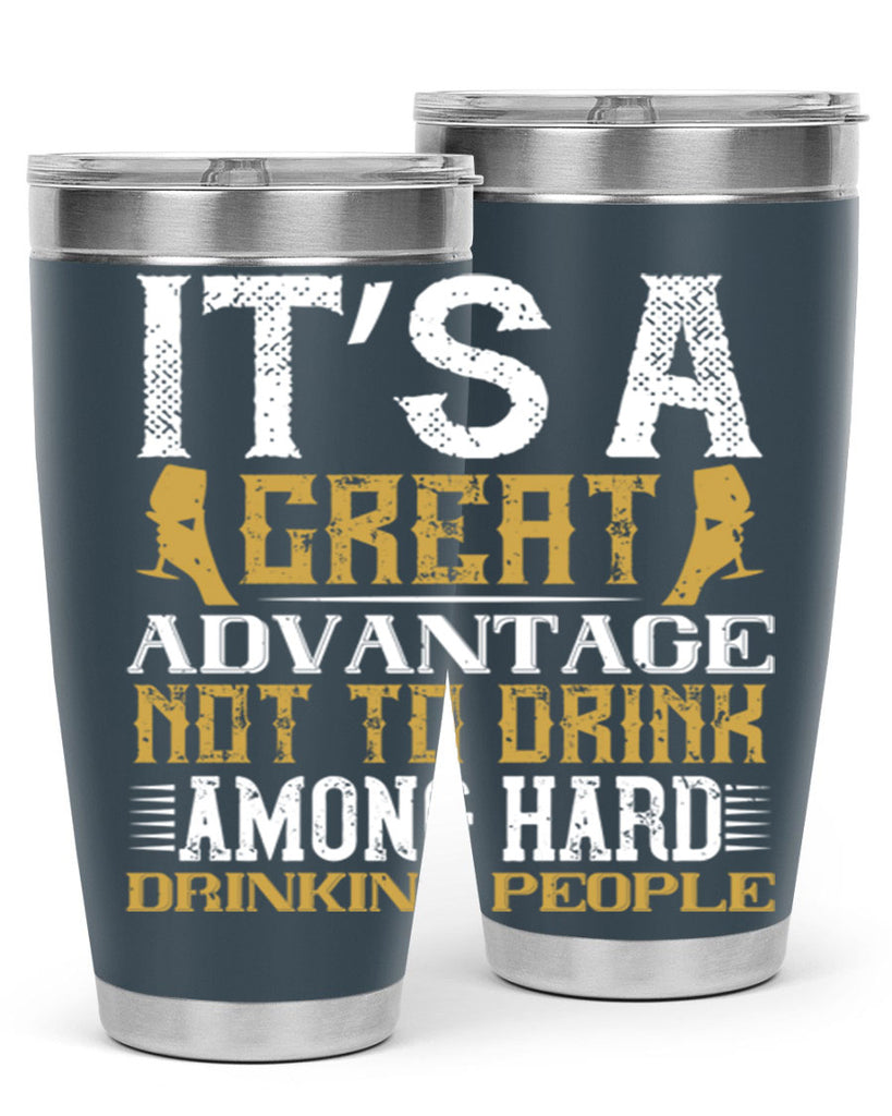 it’s a great advantage not to drink among hard drinking people 36#- drinking- Tumbler