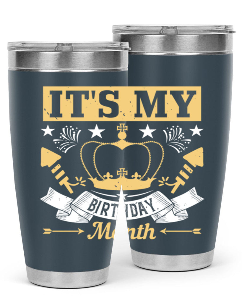 its my birthday month Style 85#- birthday- tumbler