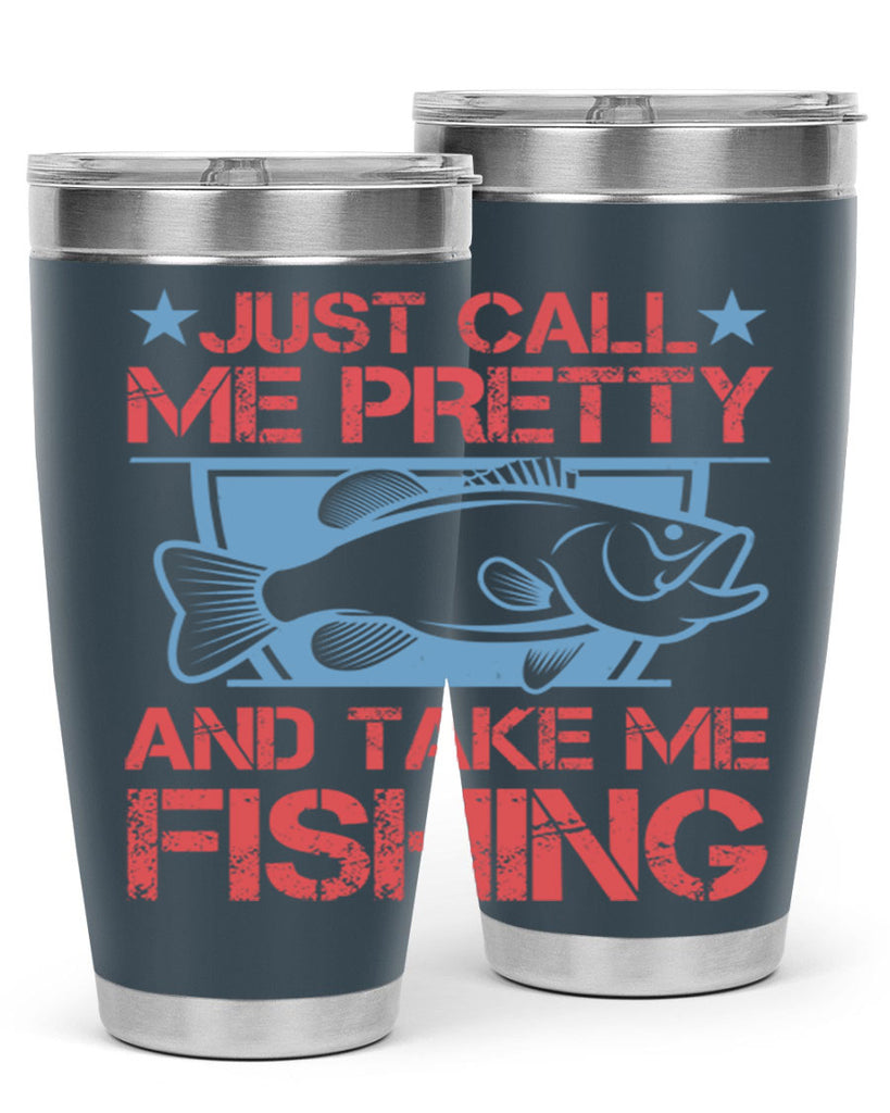 just call me pretty and take me fishing 251#- fishing- Tumbler