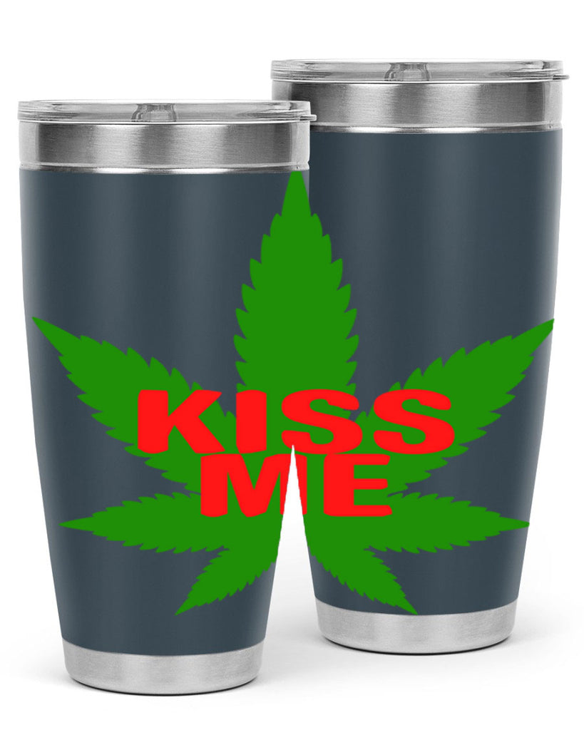 kiss me 178#- marijuana- Tumbler