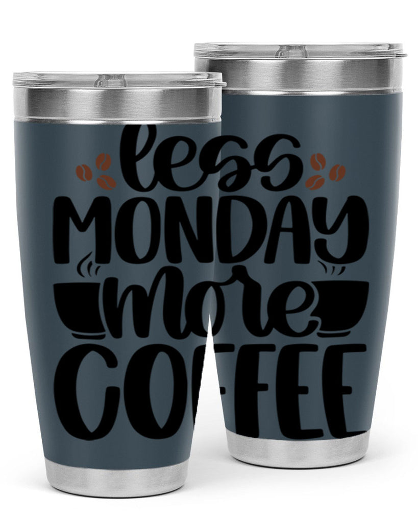 less monday more coffee 80#- coffee- Tumbler