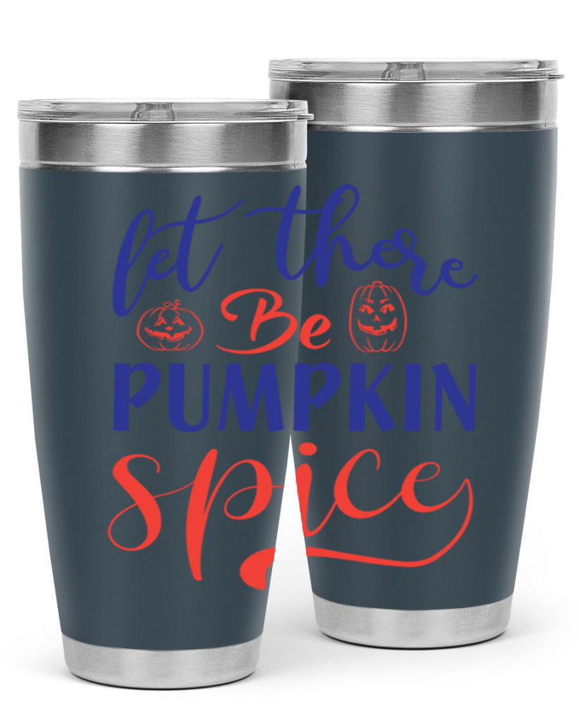 let there be pumpkin spice 401#- fall- Tumbler