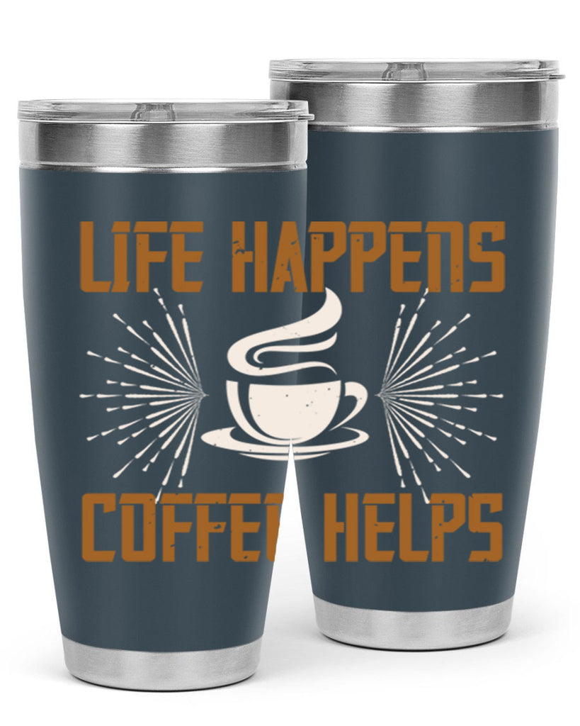 life happens coffee helps 238#- coffee- Tumbler