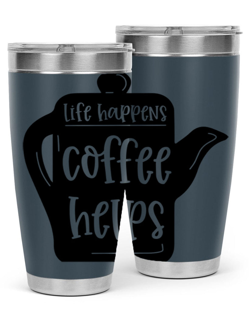 life happens coffee helps 74#- coffee- Tumbler