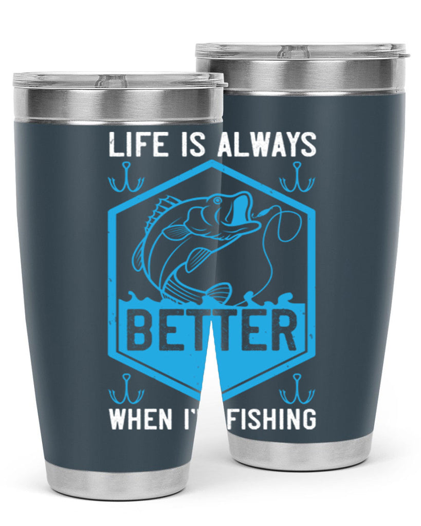 life is always better when i’m fishing 244#- fishing- Tumbler