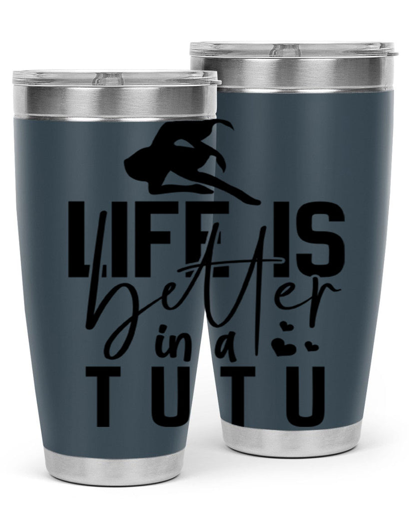 life is better in a tutu 59#- ballet- Tumbler