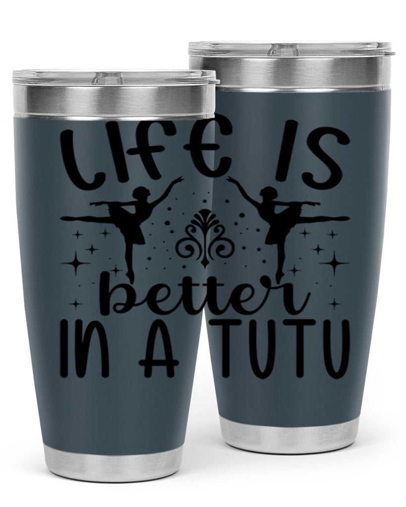 life is better in a tutu61#- ballet- Tumbler