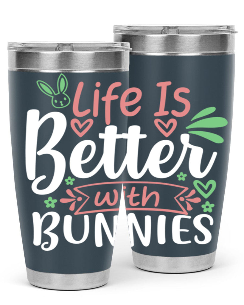 life is better with bunnies 70#- easter- Tumbler