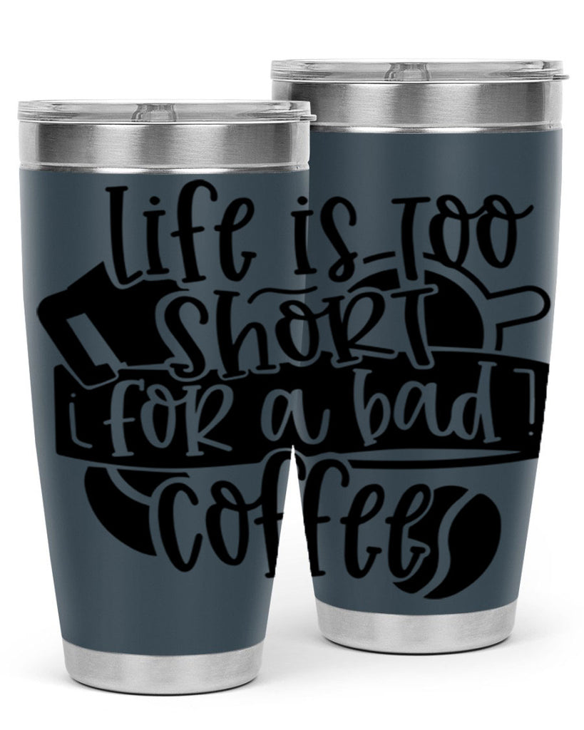 life is too short for a bad coffee 73#- coffee- Tumbler