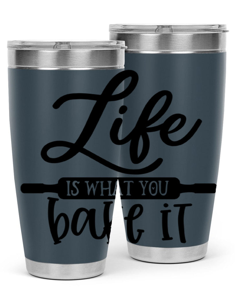 life is what you bake it 87#- kitchen- Tumbler