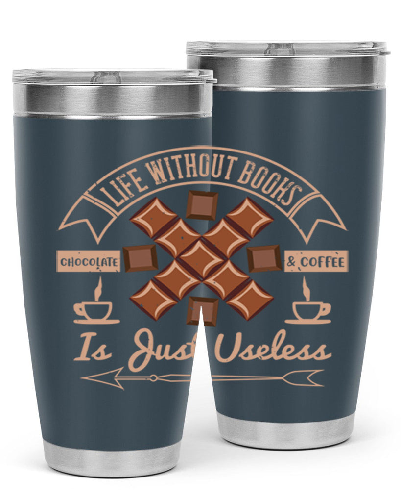 life without books chocolate coffee is just useless 24#- chocolate- Tumbler