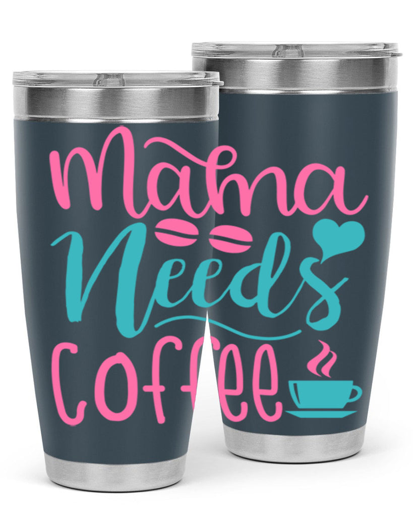 mama needs coffee 192#- coffee- Tumbler